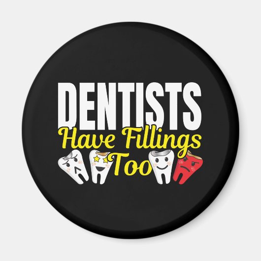 Dentist heeft ook vullingen - Dentale Feelings Pun Magneet (Voorkant)