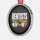 Dentist heeft ook vullingen - Dentale Feelings Pun Metalen Ornament (Links)
