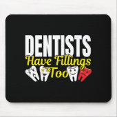 Dentist heeft ook vullingen - Dentale Feelings Pun Muismat (Voorkant)
