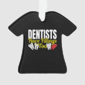 Dentist heeft ook vullingen - Dentale Feelings Pun Ornament (voorkant)