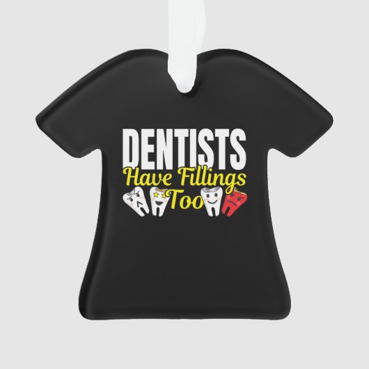 Dentist heeft ook vullingen - Dentale Feelings Pun Ornament (voorkant)