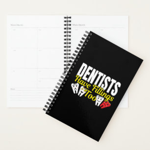 Dentist heeft ook vullingen - Dentale Feelings Pun Planner