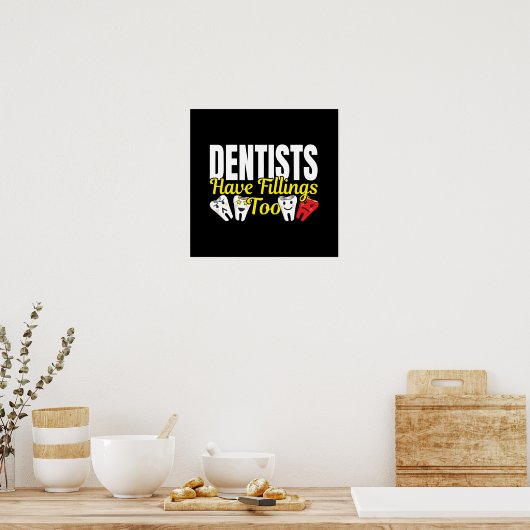 Dentist heeft ook vullingen - Dentale Feelings Pun Poster (Keuken)
