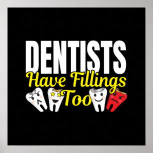 Dentist heeft ook vullingen - Dentale Feelings Pun Poster