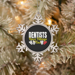 Dentist heeft ook vullingen - Dentale Feelings Pun Tin Sneeuwvlok Ornament