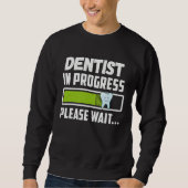 Dentist In Progress Please Wait Future Dentist Trui (Voorkant)