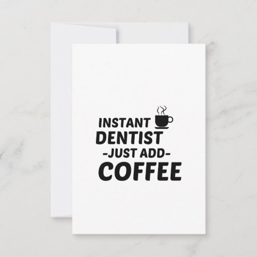 DENTIST INSTANT VOEG KOFFIE TOE BEDANKKAART (Voorkant)