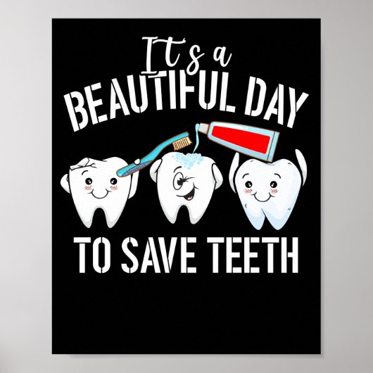Dentist It's a Beautiful Day to Save Teeth Dental Poster (Voorkant)