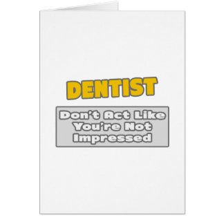 Dentist ... Je bent onder de indruk