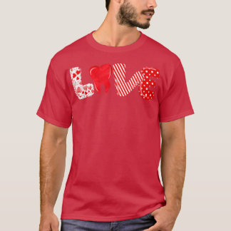 Dentist Love Dental Hygienist Teeth Hygienist Vale T-shirt