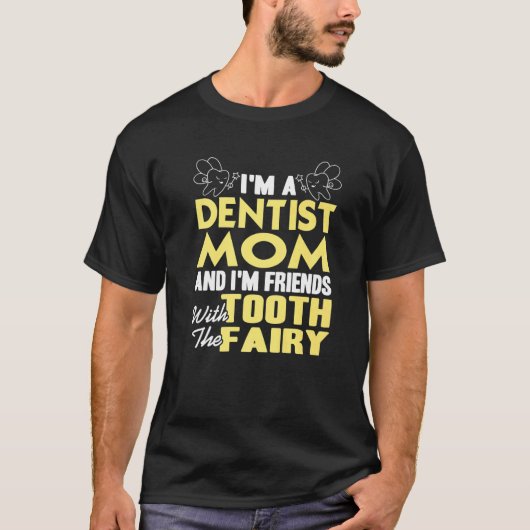 Dentist mam en ik zijn vrienden met de Tooth Fairy T-shirt (Voorkant)