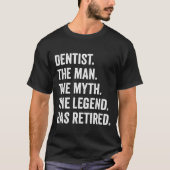 Dentist Man Myth Legend Retirement Gift for T-shirt (Voorkant)