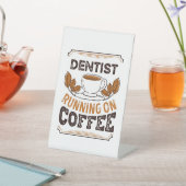 Dentist op Coffee Caffeine Gift Reclamebord Met Voetstuk (Insitu)
