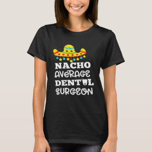 Dentist oral Jokes Design Dental Surgeon Funny Gif T-shirt