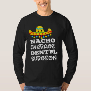 Dentist oral Jokes Design Dental Surgeon Funny Gif T-shirt