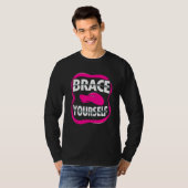 Dentist Orthodontist Brace Yourself T-shirt (Voorkant volledig)