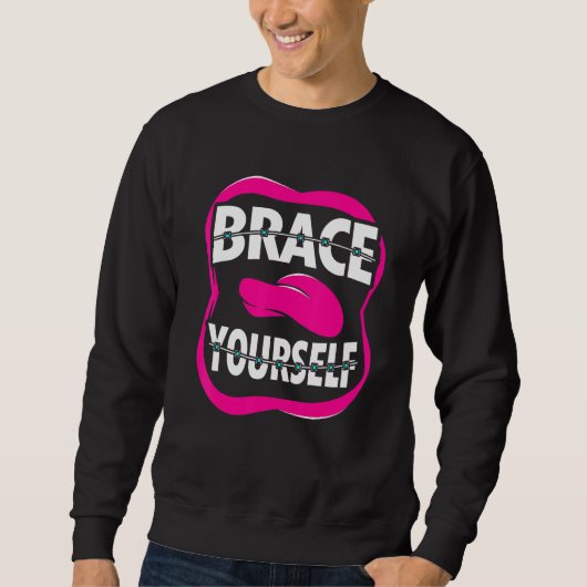 Dentist Orthodontist Brace Yourself Trui (Voorkant)