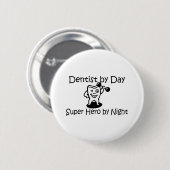 Dentist per dag Super Hero 's nachts Ronde Button 5,7 Cm (Voorkant /achterkant)