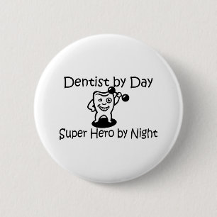 Dentist per dag Super Hero 's nachts Ronde Button 5,7 Cm
