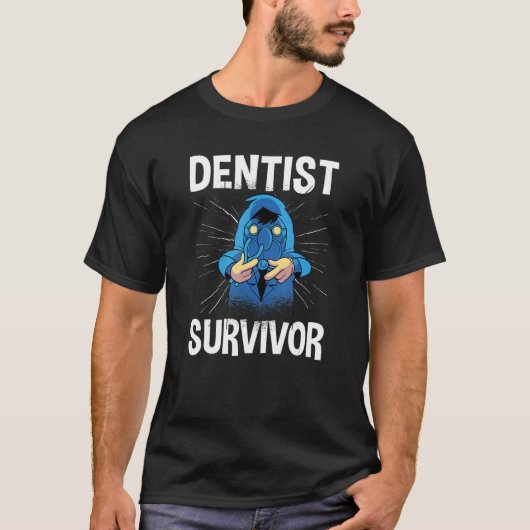 Dentist Survivor, ik heb het bezoek overleven aan  T-shirt (Voorkant)