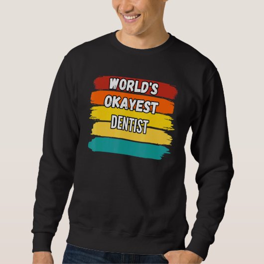 Dentist Worlds Okayest Dentist Trui (Voorkant)
