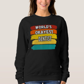 Dentist Worlds Okayest Dentist Trui