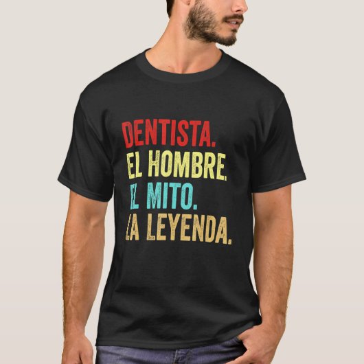 Dentista El Hombre El Mito La Leyenda T-shirt (Voorkant)
