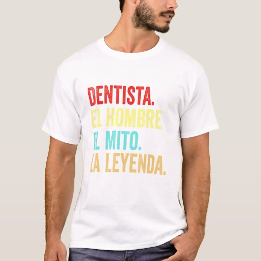 Dentista El Hombre El Mito La Leyenda T-shirt (Voorkant)