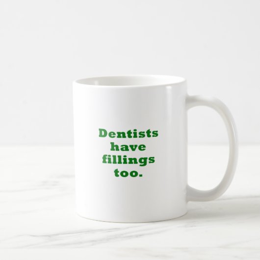 Dentisten hebben ook vullingen koffiemok (Rechts)
