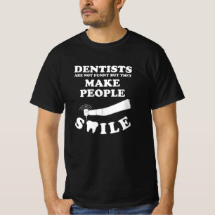 Dentisten maken mensen glimlachen Dentist Funny T-shirt