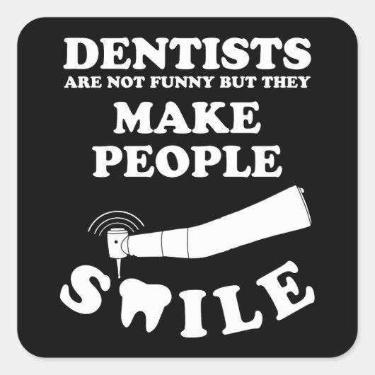 Dentisten maken mensen glimlachen | Dentist Funny  Vierkante Sticker (Voorkant)