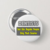 Dentisten... slimmer ronde button 5,7 cm (Voorkant /achterkant)