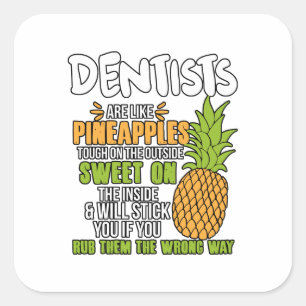 Dentisten zijn als ananassen. vierkante sticker