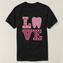 Dentistische tandheelkundige Valentijnsdag LOVE To T-shirt