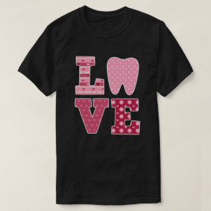 Dentistische tandheelkundige Valentijnsdag LOVE To T-shirt