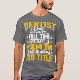 Dentistist job Title Funding Dental Orale Doctor G T-shirt