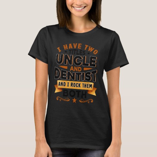 Dentistry Dentist Dental Assistant Dental Uncle D T-shirt (Voorkant)