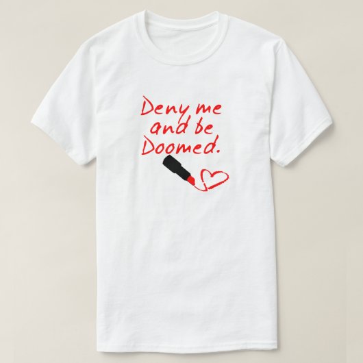 DENY ME EN BEELD, RODE LIPSTICK SCHRIJVEN T-SHIRT (Design voorkant)