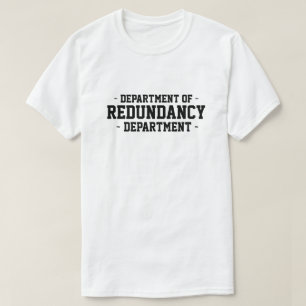Department of Redundancy Department T-Shirt