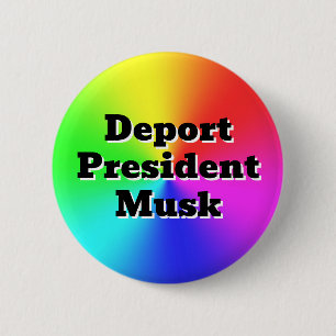 Deport President Musk ( u kunt de woorden wijzigen Ronde Button 5,7 Cm