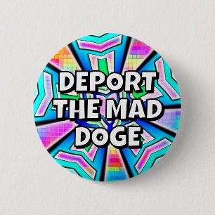 DEPORT THE MAD DOGE (u kunt de woorden wijzigen) Ronde Button 5,7 Cm