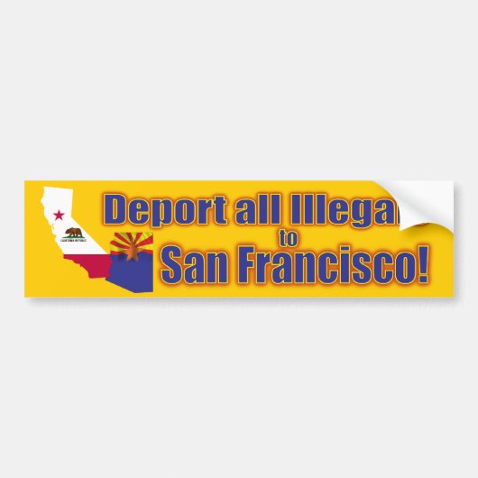 Deporteer alle illegalen naar San Francisco Bumpersticker (Voorkant)