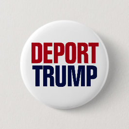  deporteer Trump - Anti President Trump Ronde Button 5,7 Cm
