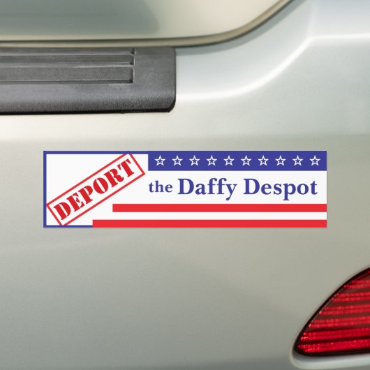 Deporteren van de Daffy Despot Bumpersticker (Op auto)