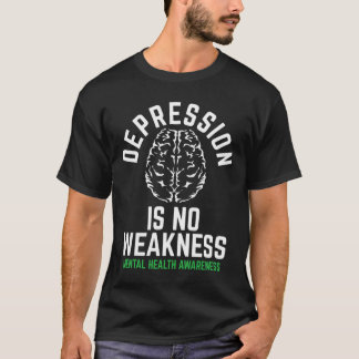 Depressie Geen zwakte Geestelijke gezondheid Geest T-shirt