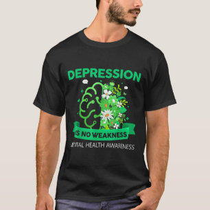 Depressie Geen zwakte Geestelijke gezondheid Geest T-shirt