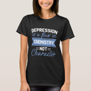 Depressie is een fout in de chemie Suïcidebewustzi T-shirt