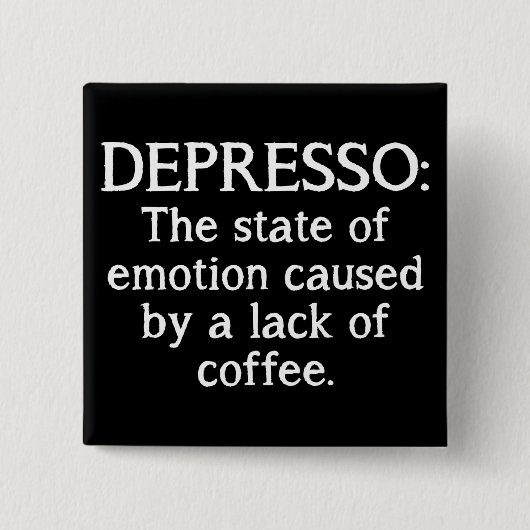 Depresso Funny Coffee Button Badge (Voorkant)