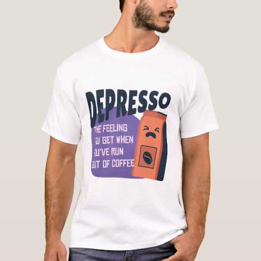 Depresso gevoel zonder koffie t-shirt (Voorkant)