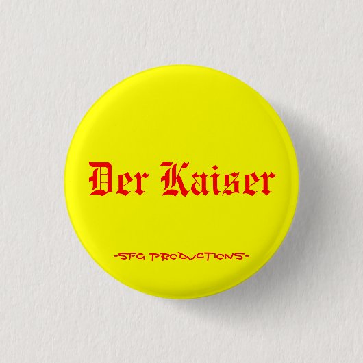 Der Kaiser, -SFG Productions- Ronde Button 3,2 Cm (Voorkant)